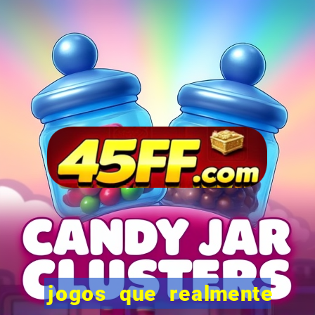 jogos que realmente da dinheiro